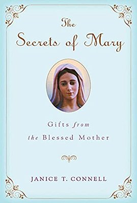 The Secrets Of Mary: Gifts From The Blessed Mother-..
