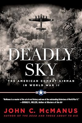 Deadly Sky: The American Combat Airman In World War II-..