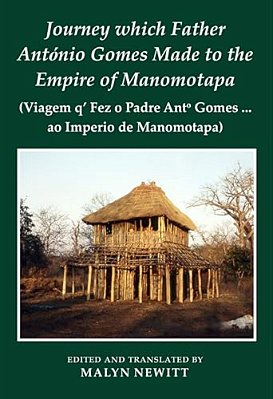 Journey Which Father António Gomes Made To The Empire Of Manomotapa-..