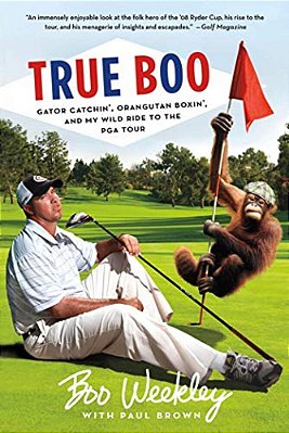True Boo: Gator Catchin', Orangutan Boxin', And My Wild Ride To The Pga Tour-..