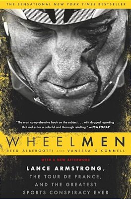 Wheelmen: Lance Armstrong, The Tour De France, And The Greatest Sports Conspiracy Ever-..