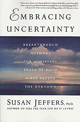 Embracing Uncertainty: Breakthrough Methods For Achieving Peace Of Mind When Facing The Unknown-..