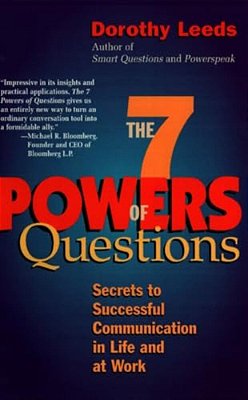 The 7 Powers Of Questions: Secrets To Successful Communication In Life And At Work-..