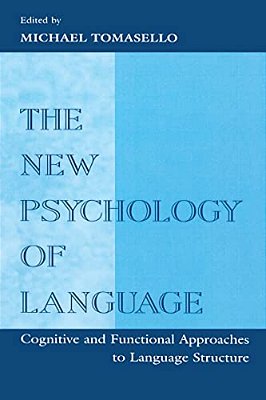 The New Psychology Of Language: Cognitive And Functional Approaches To Language Structure, Volume I-..