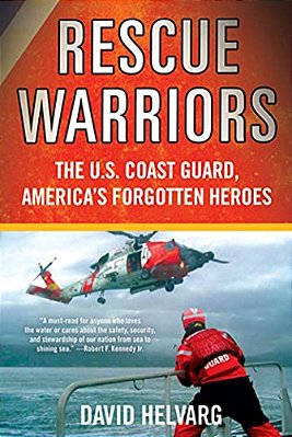 Rescue Warriors: The U. S. Coast Guard, America's Forgotten Heroes-..