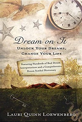 Dream On It: Unlock Your Dreams, Change Your Life-..
