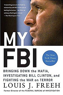 My Fbi: Bringing Down The Mafia, Investigating Bill Clinton, And Fighting The War On Terror-..