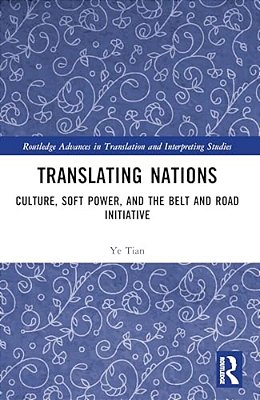 Translating Nations: Culture, Soft Power, And The Belt And Road Initiative-..