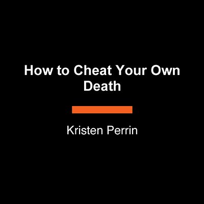 How To Cheat Your Own Death-..