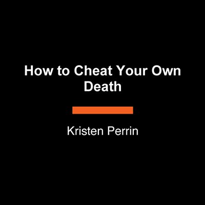 How To Cheat Your Own Death-..