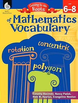 Getting To The Roots Of Mathematics Vocabulary Levels 6-8-..