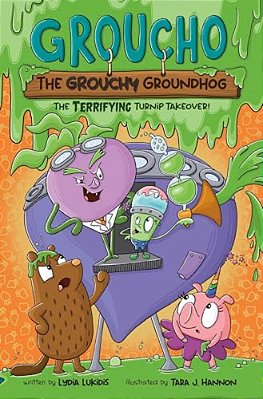 Groucho The Grouchy Groundhog (Volume 2): The Terrifying Turnip Takeover! Volume 2-..