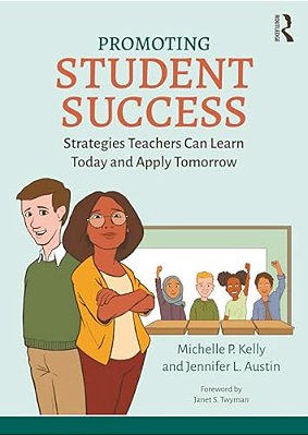 Promoting Student Success: Strategies Teachers Can Learn Today And Apply Tomorrow-..