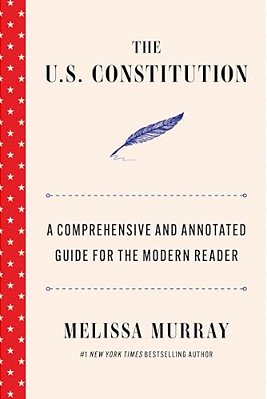 The U. S. Constitution: A Comprehensive And Annotated Guide For The Modern Reader-..