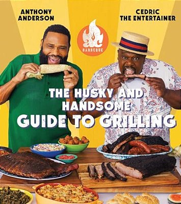 AC Barbeque: The Husky And Handsome Guide To Grilling: (A Cookbook)-..