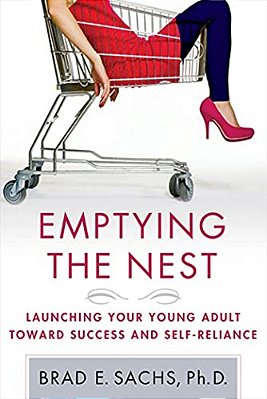 Emptying The Nest: Launching Your Young Adult Toward Success And Self-Reliance-..