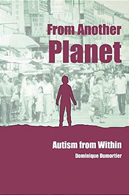 From Another Planet: Autism From Within-..