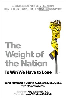The Weight Of The Nation: Surprising Lessons About Diets, Food, And Fat From The Extraordinary Series From Hbo Documentary Films-..