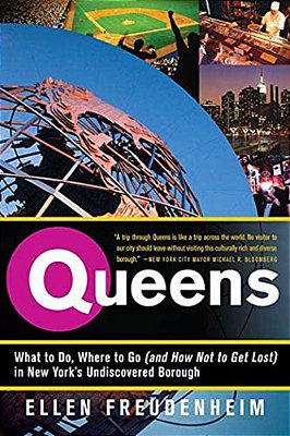 Queens: What To Do, Where To Go (And How Not To Get Lost) In New York's Undiscovered Borough-..