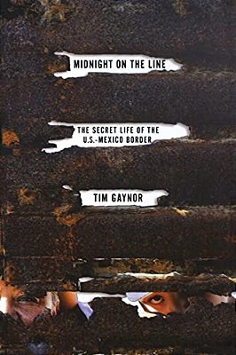 Midnight On The Line: The Secret Life Of The U. S.-Mexico Border-..