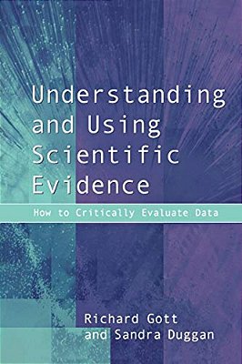 Understanding And Using Scientific Evidence: How To Critically Evaluate Data-..