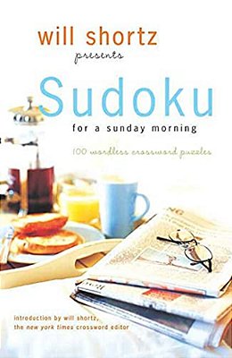 Will Shortz Presents Sudoku For A Sunday Morning: 100 Wordless Crossword Puzzles-..