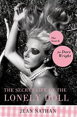 The Secret Life Of The Lonely Doll: The Search For Dare Wright-..