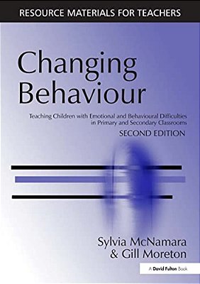 Changing Behaviour: Teaching Children With Emotional Behavioural Difficulties In Primary And Secondary Classrooms-..