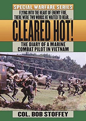 Cleared Hot!: A Marine Combat Pilot's Vietnam Diary-..