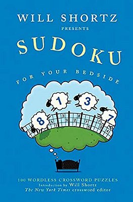 Will Shortz Presents Sudoku For Your Bedside: 100 Wordless Crossword Puzzles-..