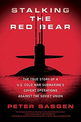 Stalking The Red Bear: The True Story Of A U. S. Cold War Submarine's Covert Operations Against The Soviet Union-..