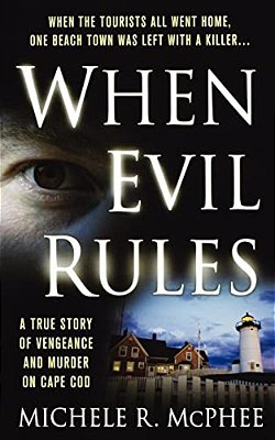 When Evil Rules: Vengeance And Murder On Cape Cod-..