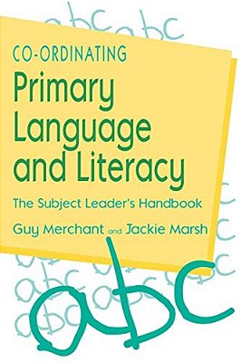 Co-Ordinating Primary Language And Literacy: The Subject Leader's Handbook-..
