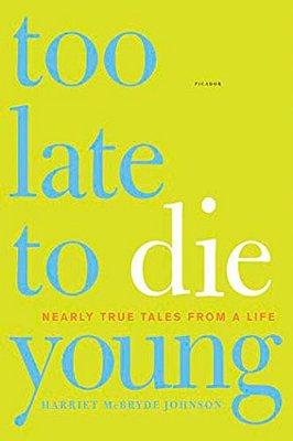 Too Late To Die Young: Nearly True Tales From A Life-..
