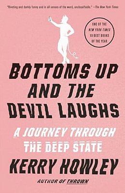 Bottoms Up And The Devil Laughs: A Journey Through The Deep State-..