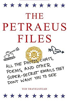 The Petraeus Files: All The Photos, Chats, Poems, And Other Super-Secret Emails They Don't Want You To See-..