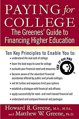 Paying For College: The Greenes' Guide To Financing Higher Education-..