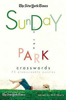 The New York Times Sunday In The Park Crosswords: 75 Pleasurable Puzzles-..