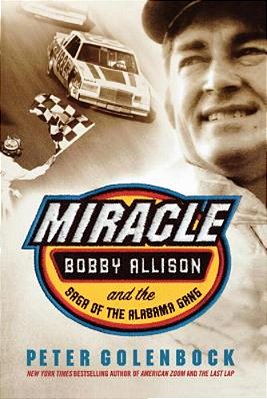 Miracle: Bobby Allison And The Saga Of The Alabama Gang-..
