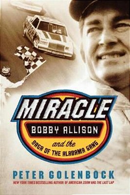 Miracle: Bobby Allison And The Saga Of The Alabama Gang-..