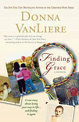 Finding Grace: A True Story About Losing Your Way In Life... And Finding It Again-..
