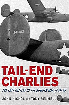 Tail-End Charlies: The Last Battles Of The Bomber War, 1944-45-..