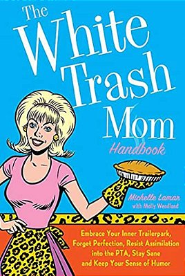 The White Trash Mom Handbook-..