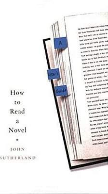 How To Read A Novel: A User's Guide-..