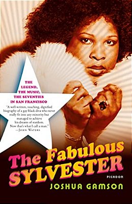 The Fabulous Sylvester: The Legend, The Music, The Seventies In San Francisco-..