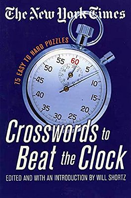 The New York Times Crosswords To Beat The Clock: 75 Easy To Hard Puzzles-..