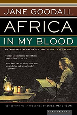Africa In My Blood: An Autobiography In Letters: The Early Years-..