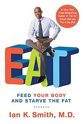 Eat: Feed Your Body And Starve The Fat-..