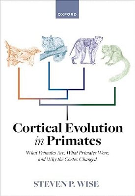 Cortical Evolution In Primates: What Primates Are, What Primates Were, And Why The Cortex Changed-..