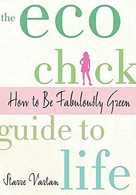 The Eco Chick Guide To Life-..